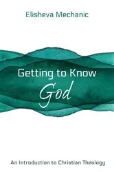 Book cover of Getting to Know God by Elisheva Mechanic