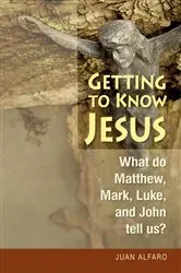 Book cover of Getting to Know Jesus by Juan Alfaro