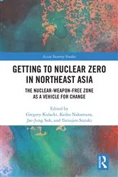 Book cover of Getting to Nuclear Zero in Northeast Asia by Gregory Kulacki