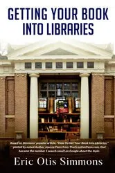 Book cover of Getting Your Book Into Libraries by Eric Otis Simmons