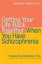 Book cover of Getting Your Life Back Together When You Have Schizophrenia by Roberta Temes