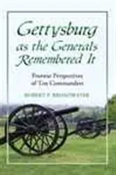 Book cover of Gettysburg as the Generals Remembered It by Robert P. Broadwater