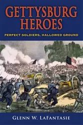 Book cover of Gettysburg Heroes by Glenn W. LaFantasie