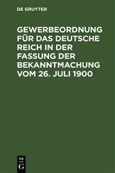 Book cover of Gewerbeordnung für das Deutsche Reich in der Fassung der Bekanntmachung vom 26. Juli 1900 (2nd ed.) by Unknown