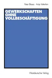 Book cover of Gewerkschaften ohne Vollbeschäftigung by Peter Bleses