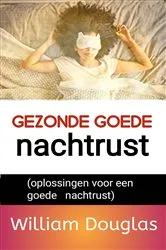 Book cover of Gezonde goede nachtrust by Dr. William Douglas