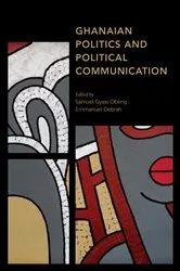 Book cover of Ghanaian Politics and Political Communication by Samuel   Gyasi Obeng