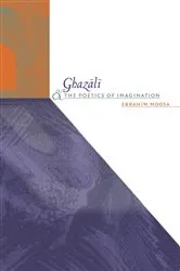 Book cover of Ghazali and the Poetics of Imagination by Ebrahim Moosa