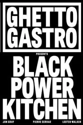 Book cover of Ghetto Gastro Presents Black Power Kitchen by Jon Gray