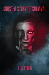 Book cover of Ghost-A story of Survival by Lea Tonin