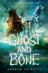 Book cover of Ghost and Bone by Andrew Prentice