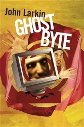 Book cover of Ghost Byte by John Larkin