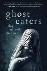 Book cover of Ghost Eaters by Clay Chapman