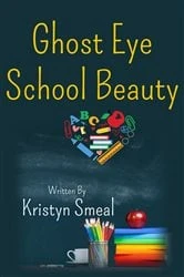 Book cover of Ghost Eye School Beauty by Kristyn Smeal