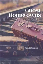 Book cover of Ghost Hometowns by Giada Nizzoli