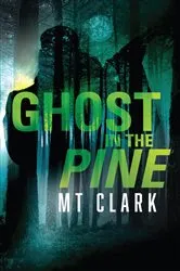 Book cover of Ghost in the Pine by MT Clark