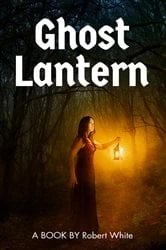 Book cover of Ghost Lantern by Robert White