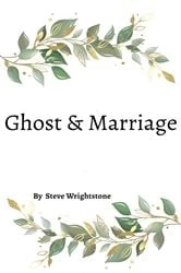 Book cover of Ghost Marriage by Steve Wrightstone