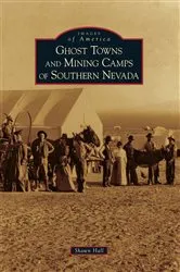 Book cover of Ghost Towns and Mining Camps of Southern Nevada by Shawn Hall