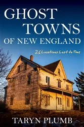 Book cover of Ghost Towns of New England by Taryn Plumb