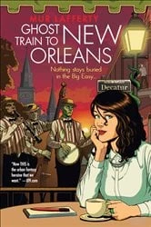 Book cover of Ghost Train to New Orleans by Mur Lafferty