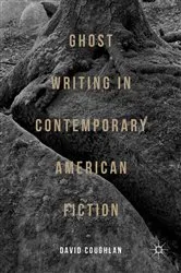 Book cover of Ghost Writing in Contemporary American Fiction by David Coughlan