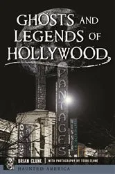 Book cover of Ghosts and Legends of Hollywood by Brian Clune