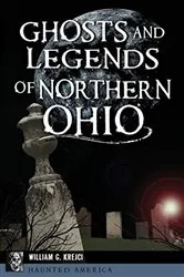 Book cover of Ghosts and Legends of Northern Ohio by William G. Krejci