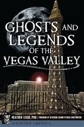Book cover of Ghosts and Legends of the Vegas Valley by Unknown