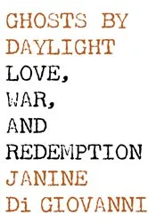 Book cover of Ghosts by Daylight by Janine di Giovanni