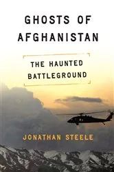 Book cover of Ghosts of Afghanistan by Jonathan Steele