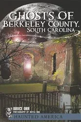 Book cover of Ghosts of Berkeley County, South Carolina by Bruce Orr