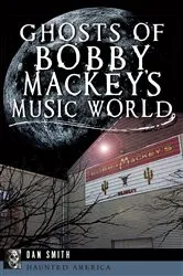 Book cover of Ghosts of Bobby Mackey's Music World by Dan Smith