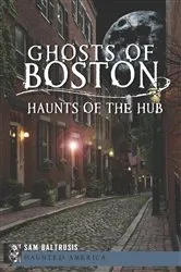 Book cover of Ghosts of Boston by Sam Baltrusis