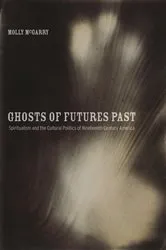 Book cover of Ghosts of Futures Past by McGarry, Molly, Dr.