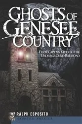 Book cover of Ghosts of Genesee Country by Ralph Esposito