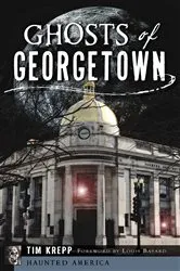 Book cover of Ghosts of Georgetown by Tim Krepp