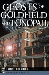 Book cover of Ghosts of Goldfield and Tonopah by Janice Oberding