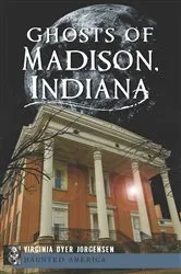 Book cover of Ghosts of Madison, Indiana by Virginia Dyer Jorgensen
