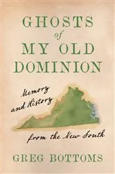 Book cover of Ghosts of My Old Dominion by Greg Bottoms
