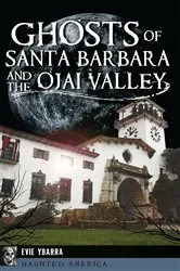 Book cover of Ghosts of Santa Barbara and the Ojai Valley by Evie Ybarra