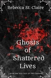 Book cover of Ghosts of Shattered Lives by Rebecca St. Claire