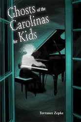 Book cover of Ghosts of the Carolinas for Kids by Terrance Zepke