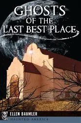Book cover of Ghosts of the Last Best Place by Ellen Baumler