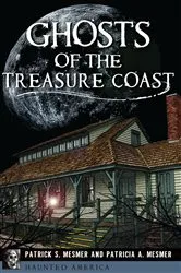 Book cover of Ghosts of the Treasure Coast by Patrick S. Mesmer