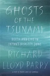 Book cover of Ghosts of the Tsunami by Richard Lloyd Parry