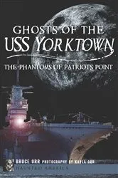 Book cover of Ghosts of the USS Yorktown by Bruce Orr
