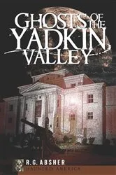 Book cover of Ghosts of the Yadkin Valley by R. G. Absher