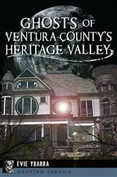 Book cover of Ghosts of Ventura County's Heritage Valley by Evie Ybarra