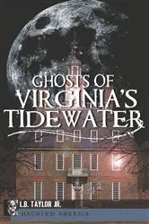 Book cover of Ghosts of Virginia's Tidewater by L.B. Taylor Jr.